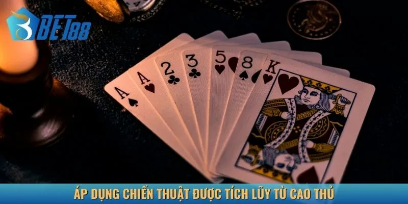 Áp dụng chiến thuật được tích lũy từ cao thủ