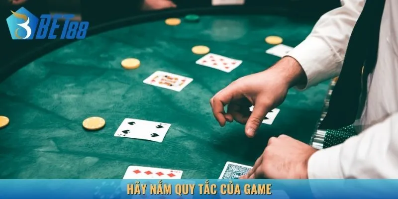 Hãy nắm quy tắc của game
