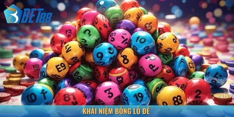 Định nghĩa cơ bản dễ hiểu nhất về bóng lô đề