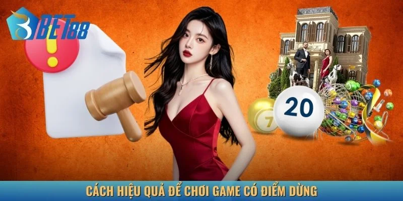 Cách hiệu quả để chơi game có điểm dừng