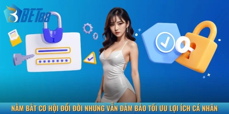 Nắm bắt cơ hội đổi đời nhưng vẫn đảm bảo tối ưu lợi ích cá nhân