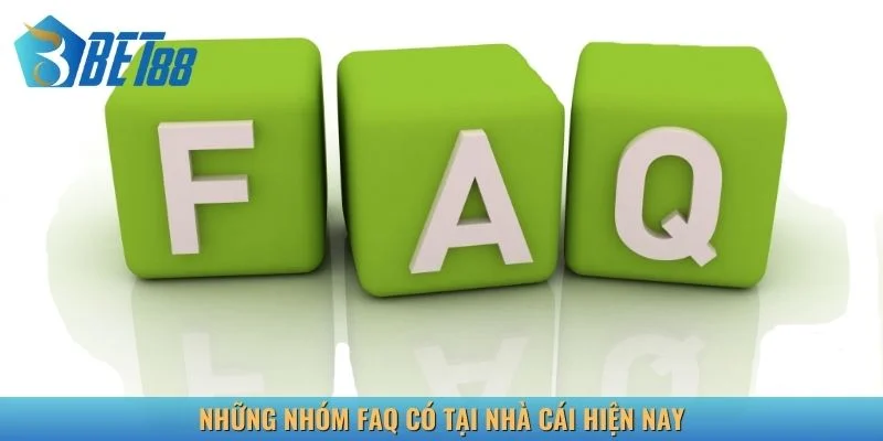 Những nhóm FAQ có tại nhà cái hiện nay