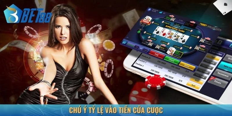 Chú ý tỷ lệ vào tiền cửa cược để chơi thắng