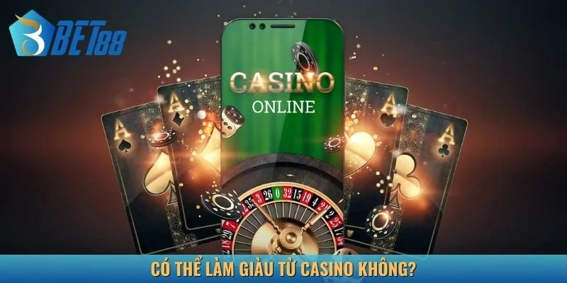 Hoàn toàn làm giàu từ casino nếu bạn có cách