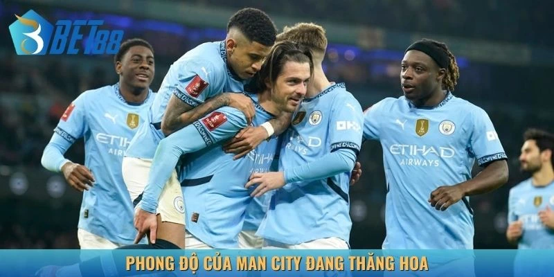 Phong độ của Man City đang thăng hoa