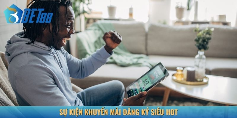 Sự kiện khuyến mãi đăng ký cực hot