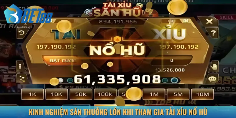 Kinh nghiệm săn thưởng lớn trong quá trình đặt cược