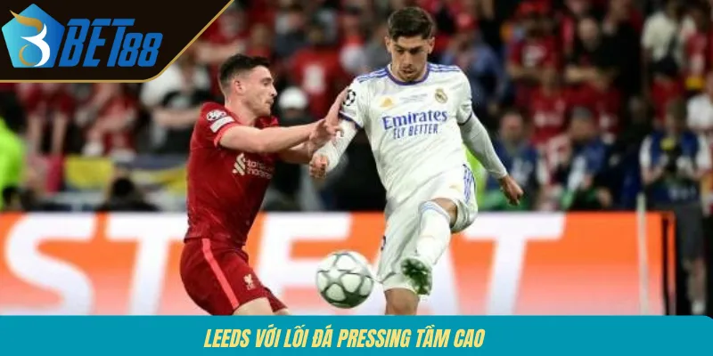 Leeds với lối đá pressing tầm cao