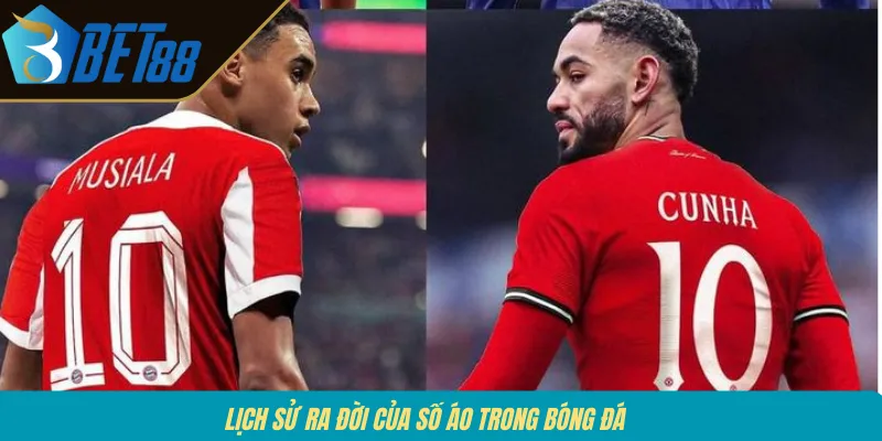 Lịch sử ra đời của số áo trong bóng đá