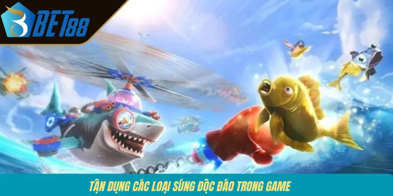 Tận dụng các loại súng độc đáo trong game 