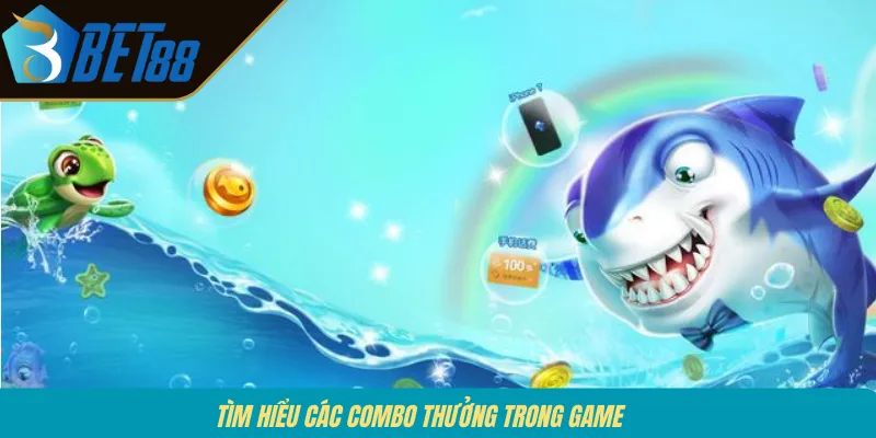Tìm hiểu các combo thưởng trong game 
