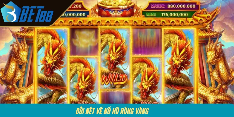 Đôi nét về Nổ hũ Rồng Vàng