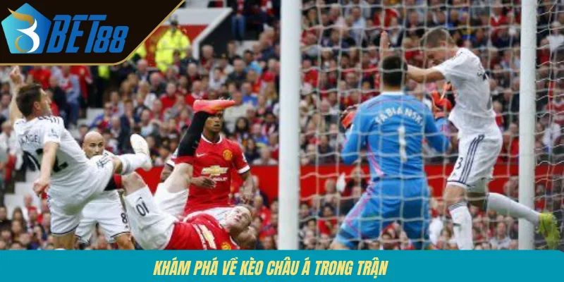 Khám phá về kèo châu Á trong trận 