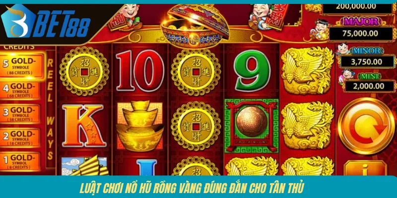 Luật chơi Nổ hũ Rồng Vàng đúng đắn cho tân thủ