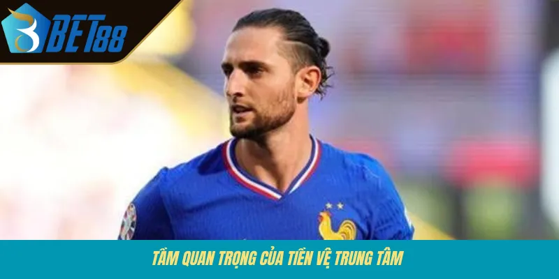 Tầm quan trọng của tiền vệ trung tâm 