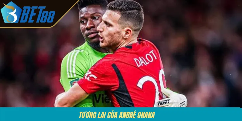 Tương lai của André Onana