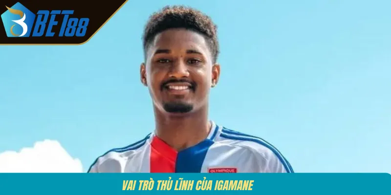 Vai trò thủ lĩnh của Igamane 